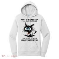 Funny Cat Touch My Coffee I Will Slap You So Hard Women's Hoodie thumb 0