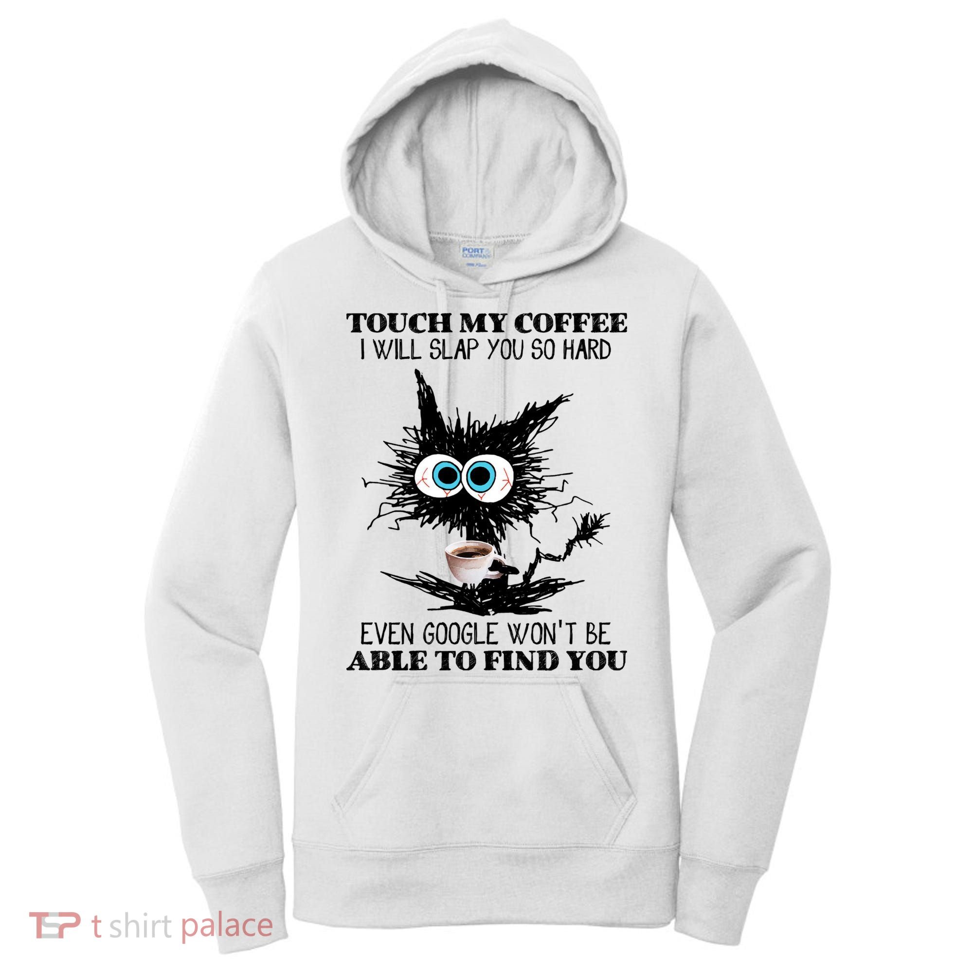Funny Cat Touch My Coffee I Will Slap You So Hard Women's Hoodie