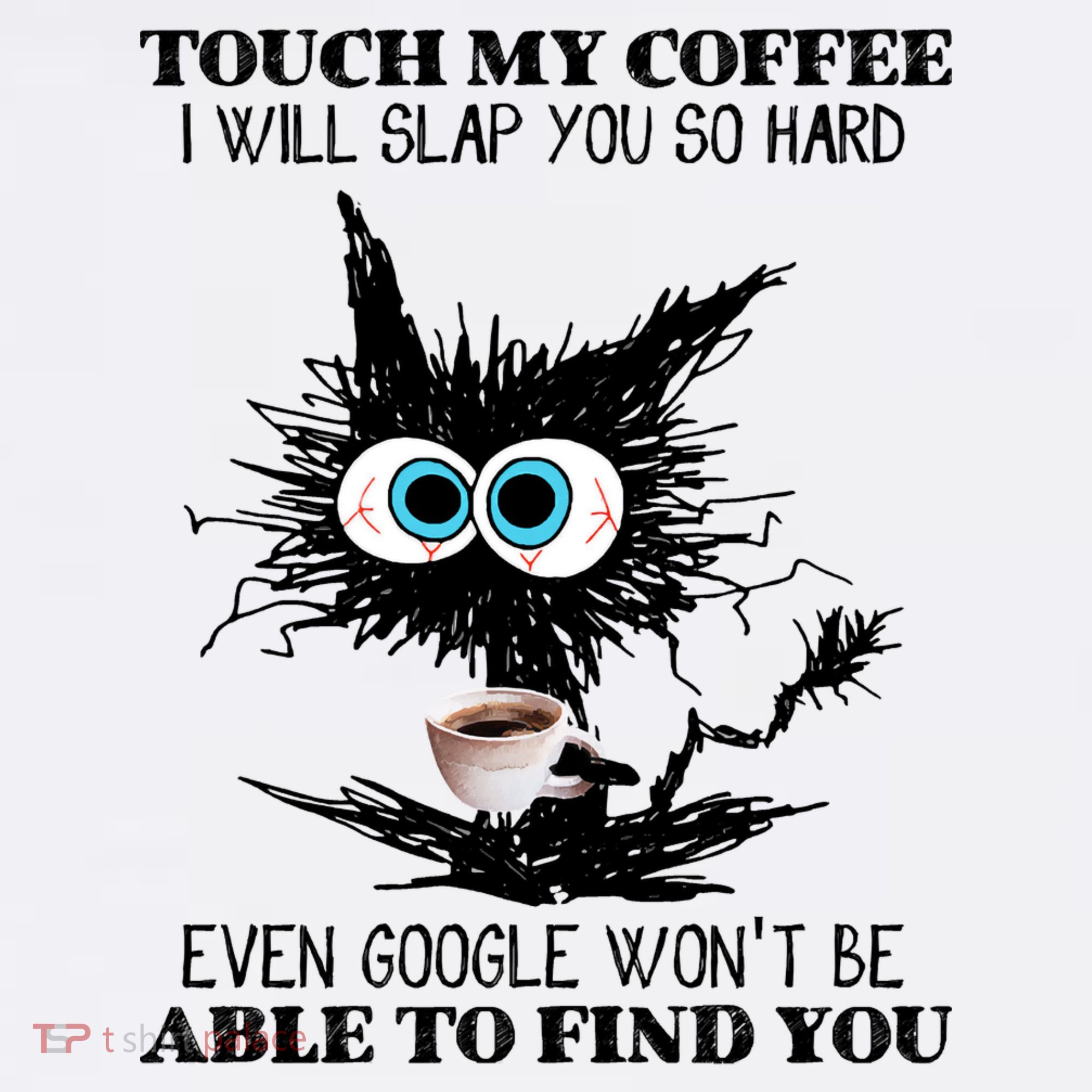 Funny Cat Touch My Coffee I Will Slap You So Hard Women's Hoodie