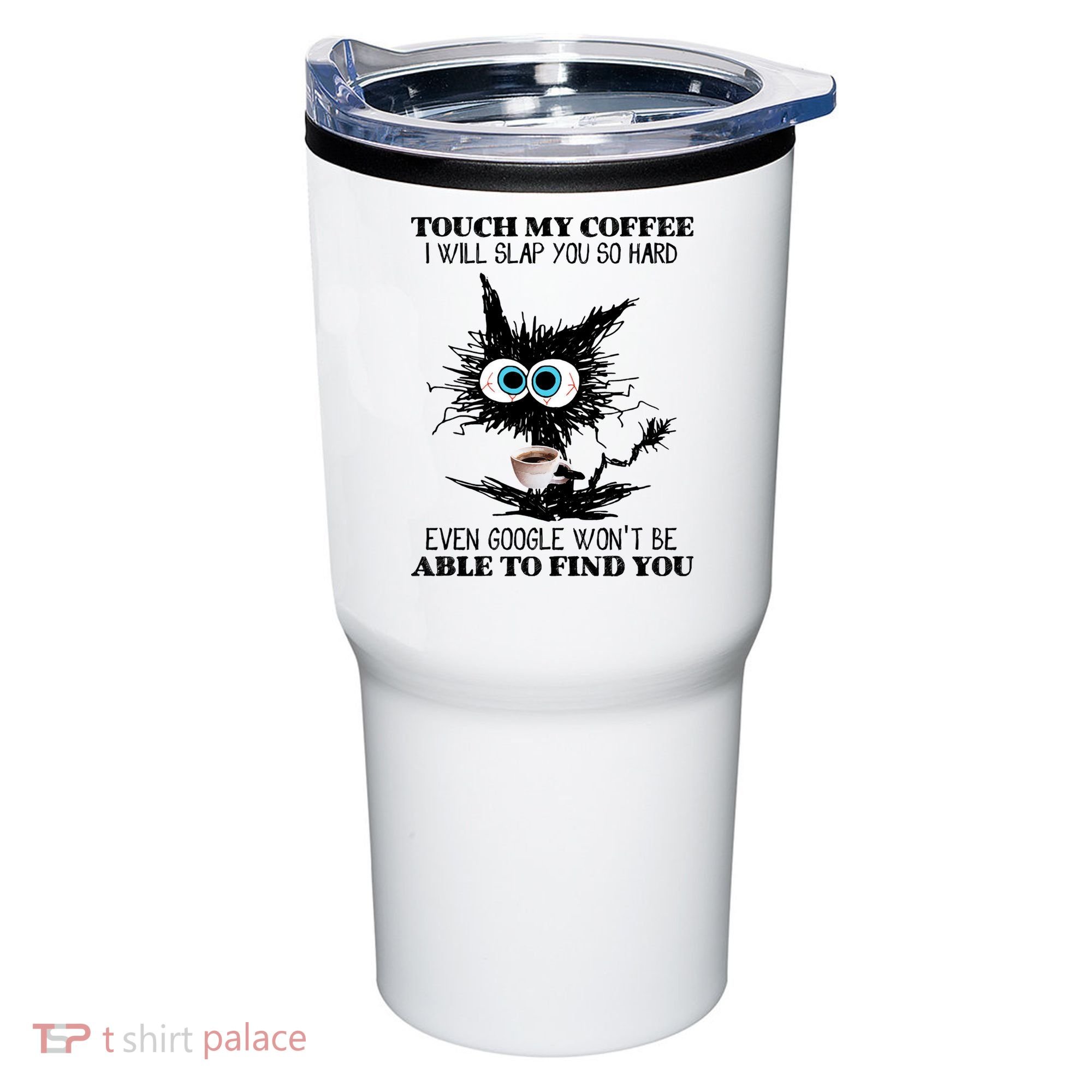 Funny Cat Touch My Coffee I Will Slap You So Hard Tumbler