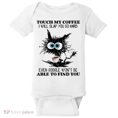 Funny Cat Touch My Coffee I Will Slap You So Hard Baby Bodysuit
