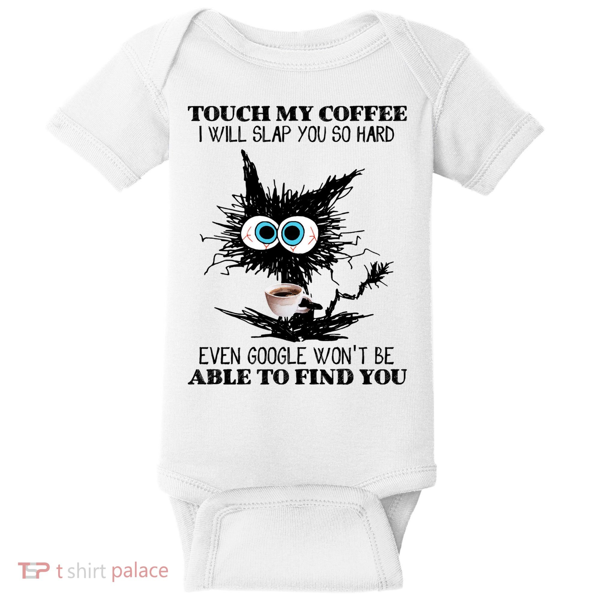 Funny Cat Touch My Coffee I Will Slap You So Hard Baby Bodysuit