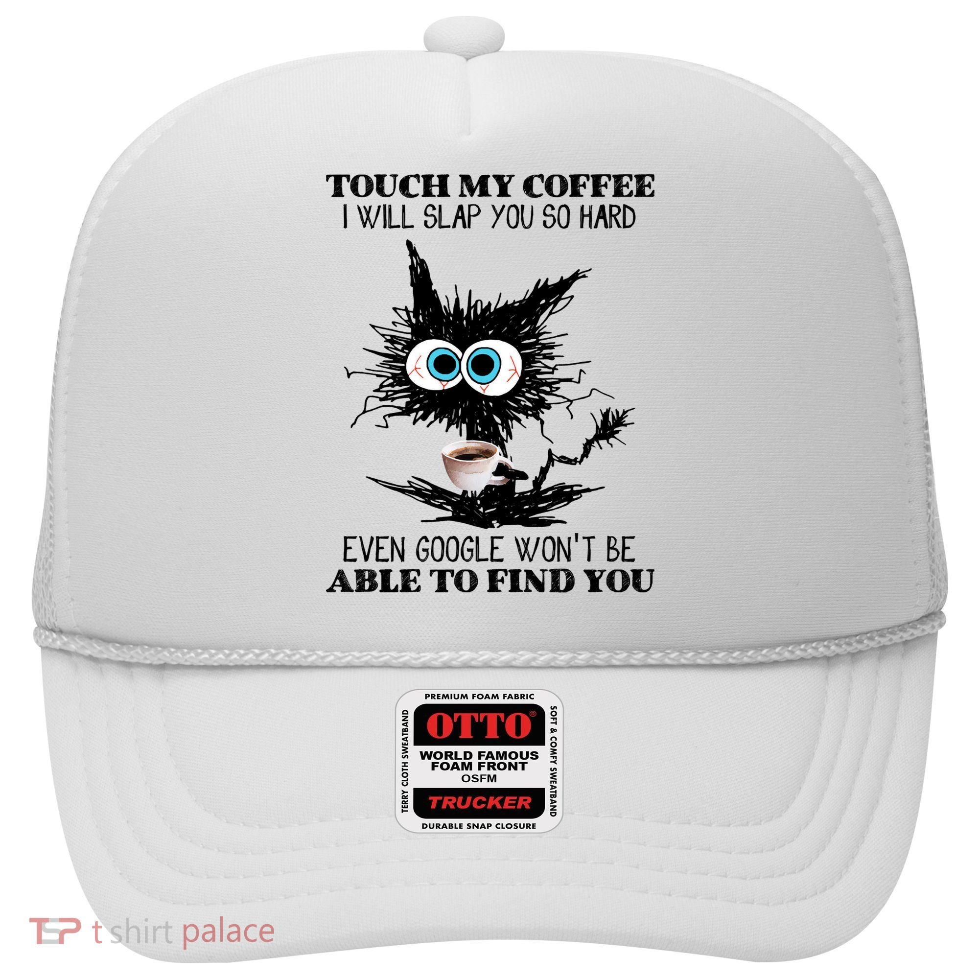 Funny Cat Touch My Coffee I Will Slap You So Hard Hat
