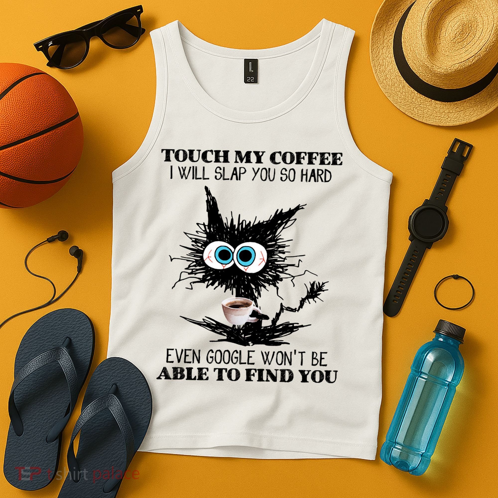 Funny Cat Touch My Coffee I Will Slap You So Hard Tank Top