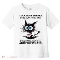 Funny Cat Touch My Coffee I Will Slap You So Hard Toddler T-Shirt thumb 0
