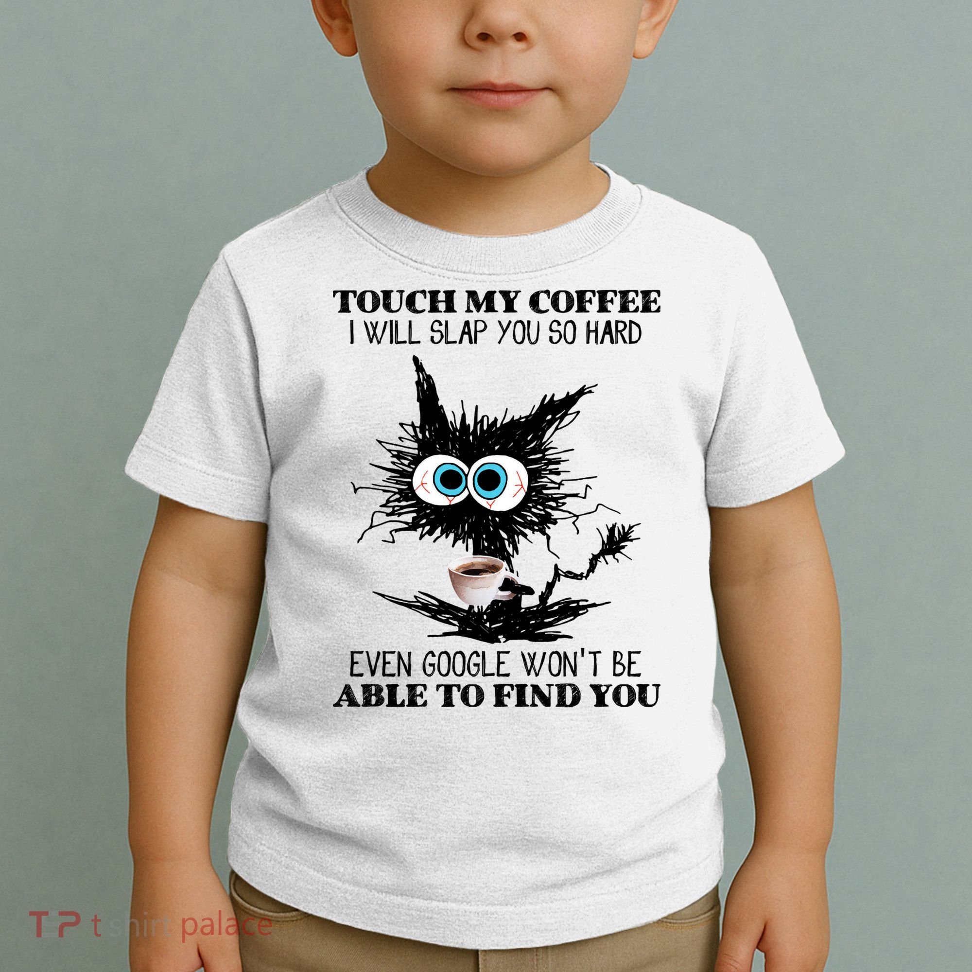 Funny Cat Touch My Coffee I Will Slap You So Hard Toddler T-Shirt
