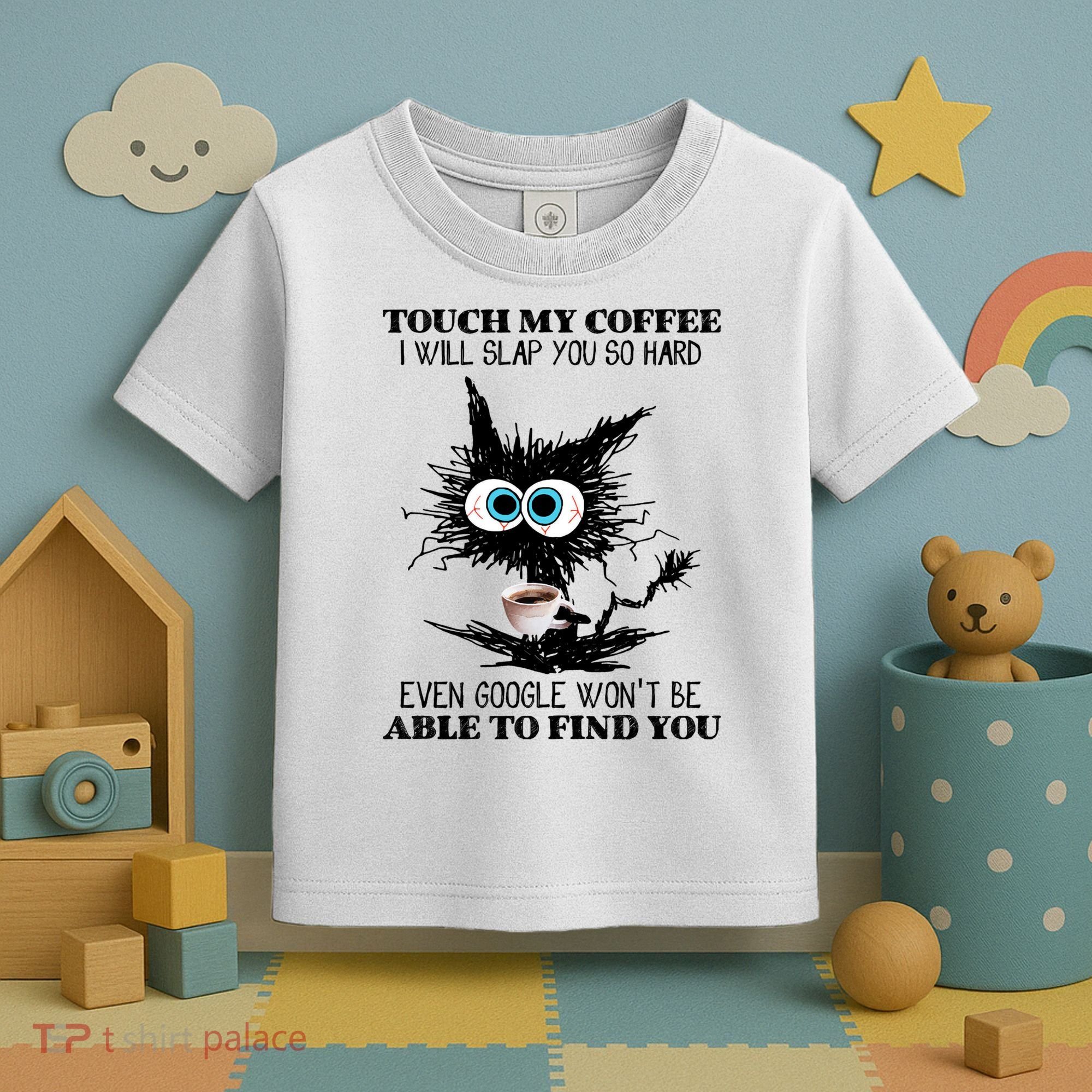 Funny Cat Touch My Coffee I Will Slap You So Hard Toddler T-Shirt