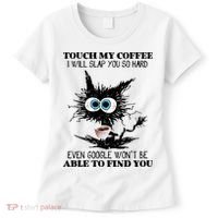 Funny Cat Touch My Coffee I Will Slap You So Hard Women's T-Shirt thumb 0