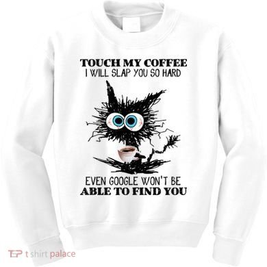 Funny Cat Touch My Coffee I Will Slap You So Hard Kids Sweatshirt