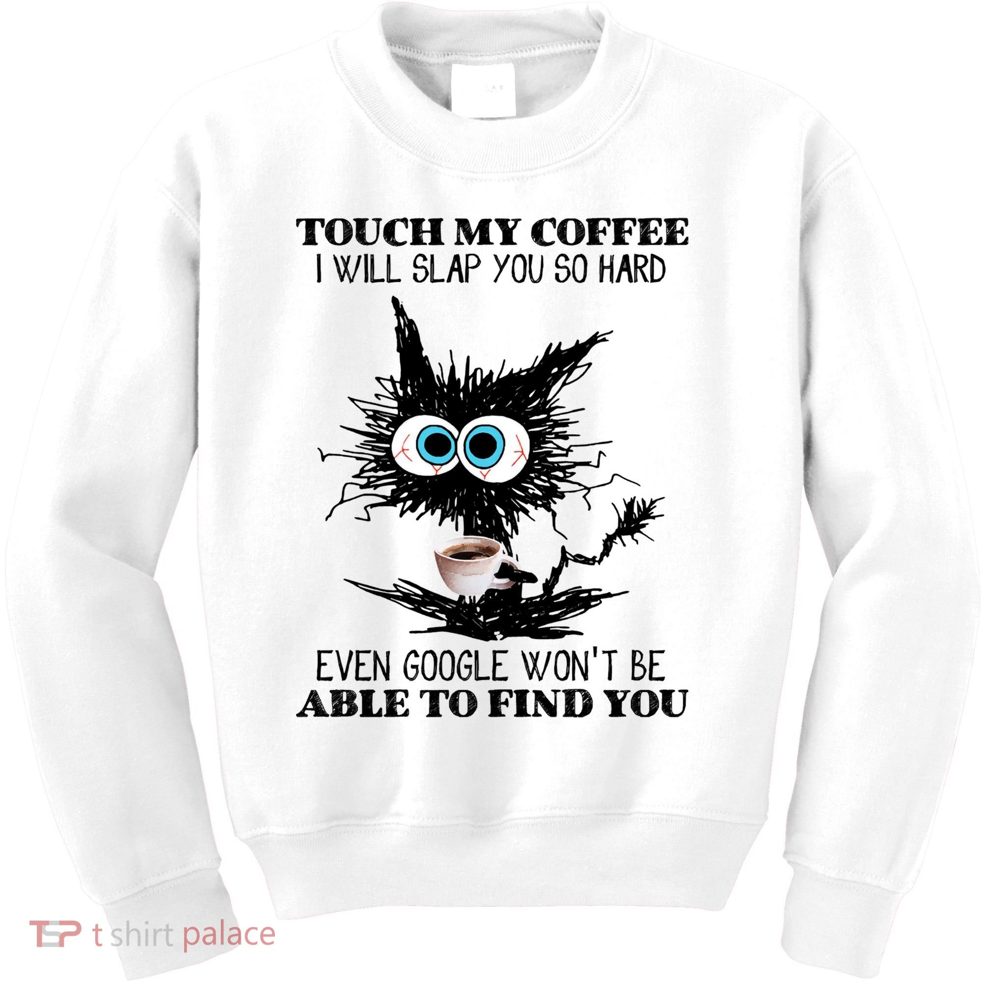 Funny Cat Touch My Coffee I Will Slap You So Hard Kids Sweatshirt