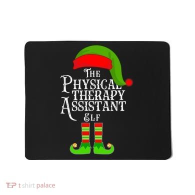 Funny Christmas The Physical Therapy Assistant Elf Mousepad