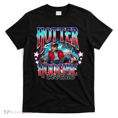 Funny Cute Trump Hotter Than A Hoochie Coochie T-Shirt