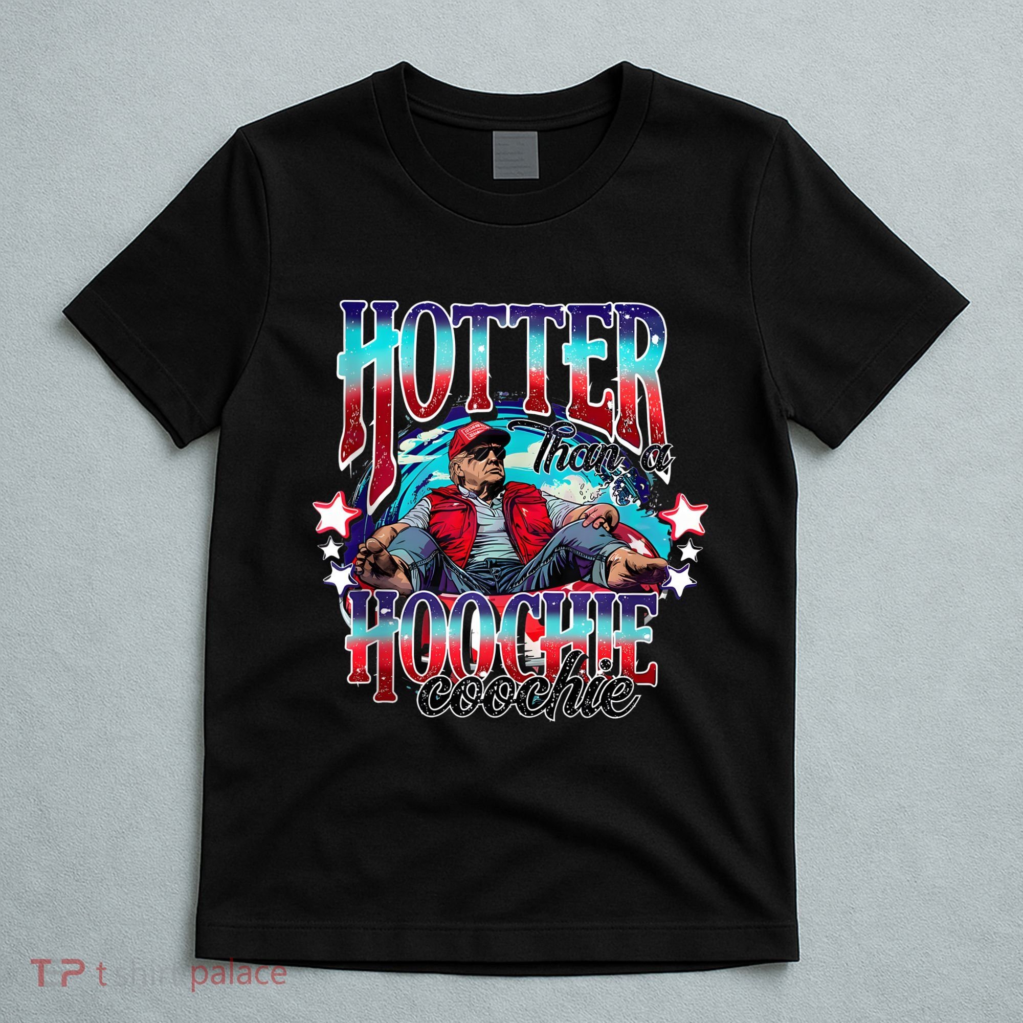 Funny Cute Trump Hotter Than A Hoochie Coochie T-Shirt