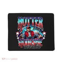 Funny Cute Trump Hotter Than A Hoochie Coochie Mousepad thumb 0