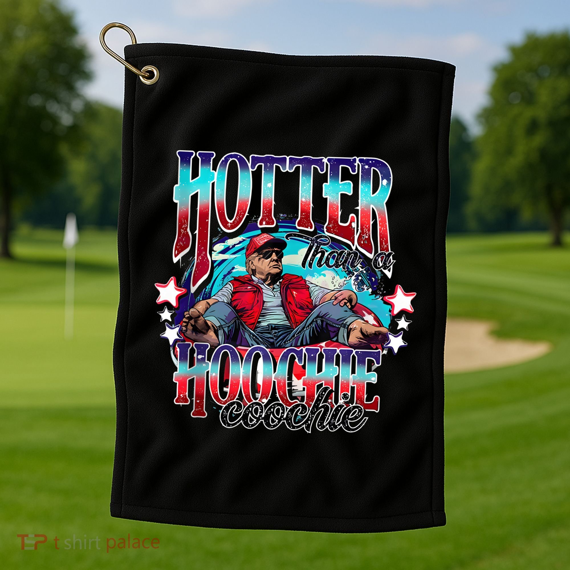 Funny Cute Trump Hotter Than A Hoochie Coochie Golf Towel