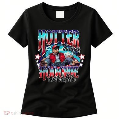 Funny Cute Trump Hotter Than A Hoochie Coochie Women's T-Shirt
