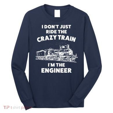 Funny Crazy Train Engineer Shirts For Women Men Long Sleeve Shirt