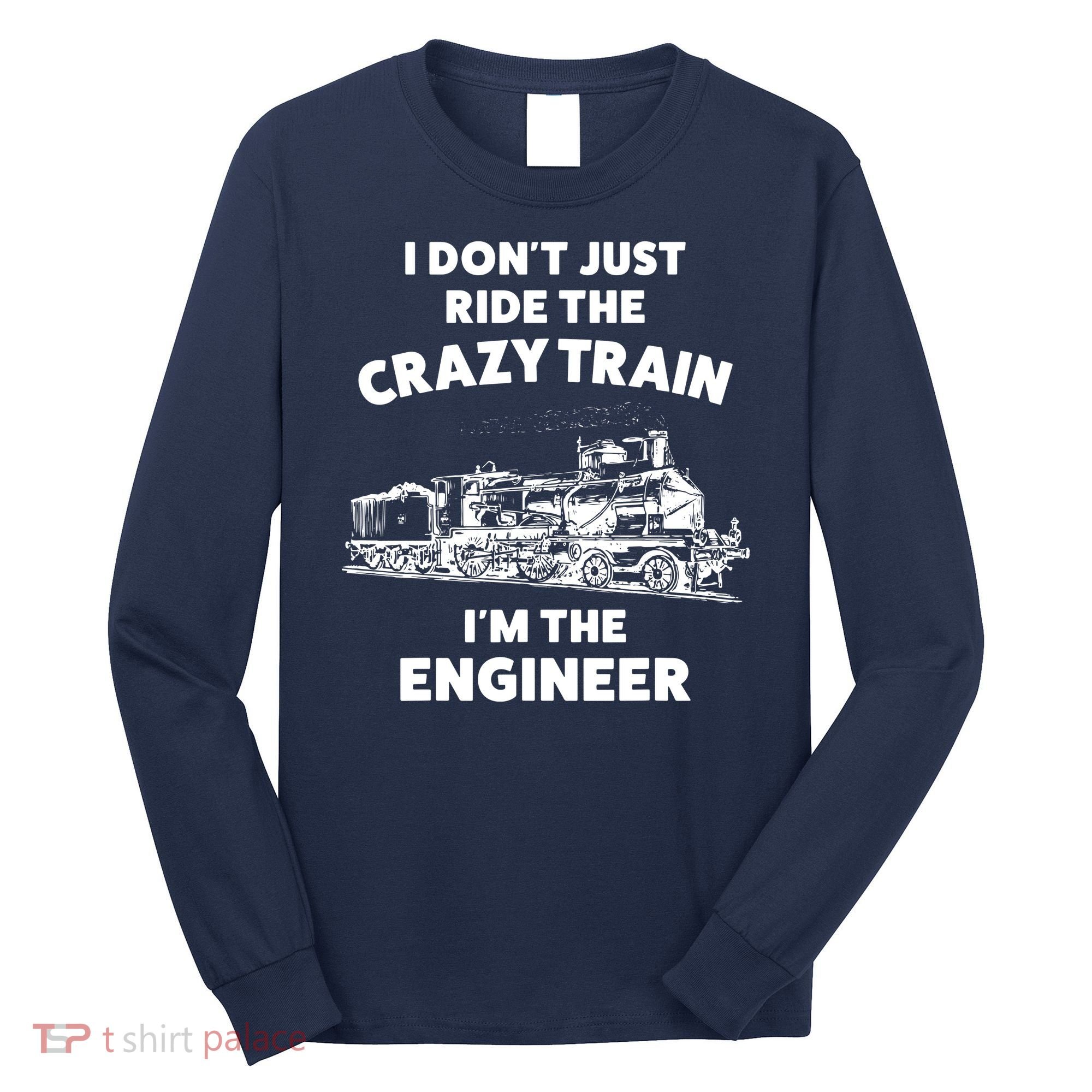 Funny Crazy Train Engineer Shirts For Women Men Long Sleeve Shirt