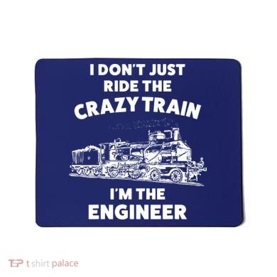 Funny Crazy Train Engineer Shirts For Women Men Mousepad