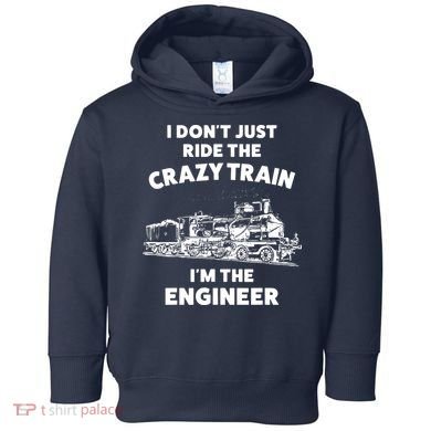 Funny Crazy Train Engineer Shirts For Women Men Toddler Hoodie