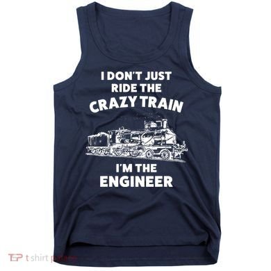 Funny Crazy Train Engineer Shirts For Women Men Tank Top