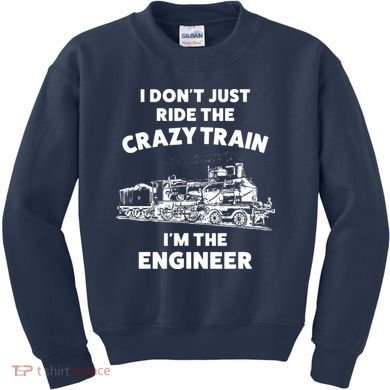 Funny Crazy Train Engineer Shirts For Women Men Kids Sweatshirt