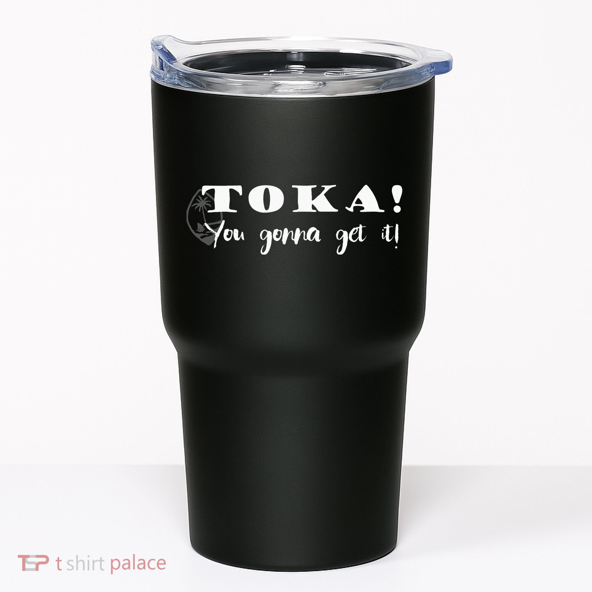 Funny Chamorro Toka You Gonna Get it Tumbler