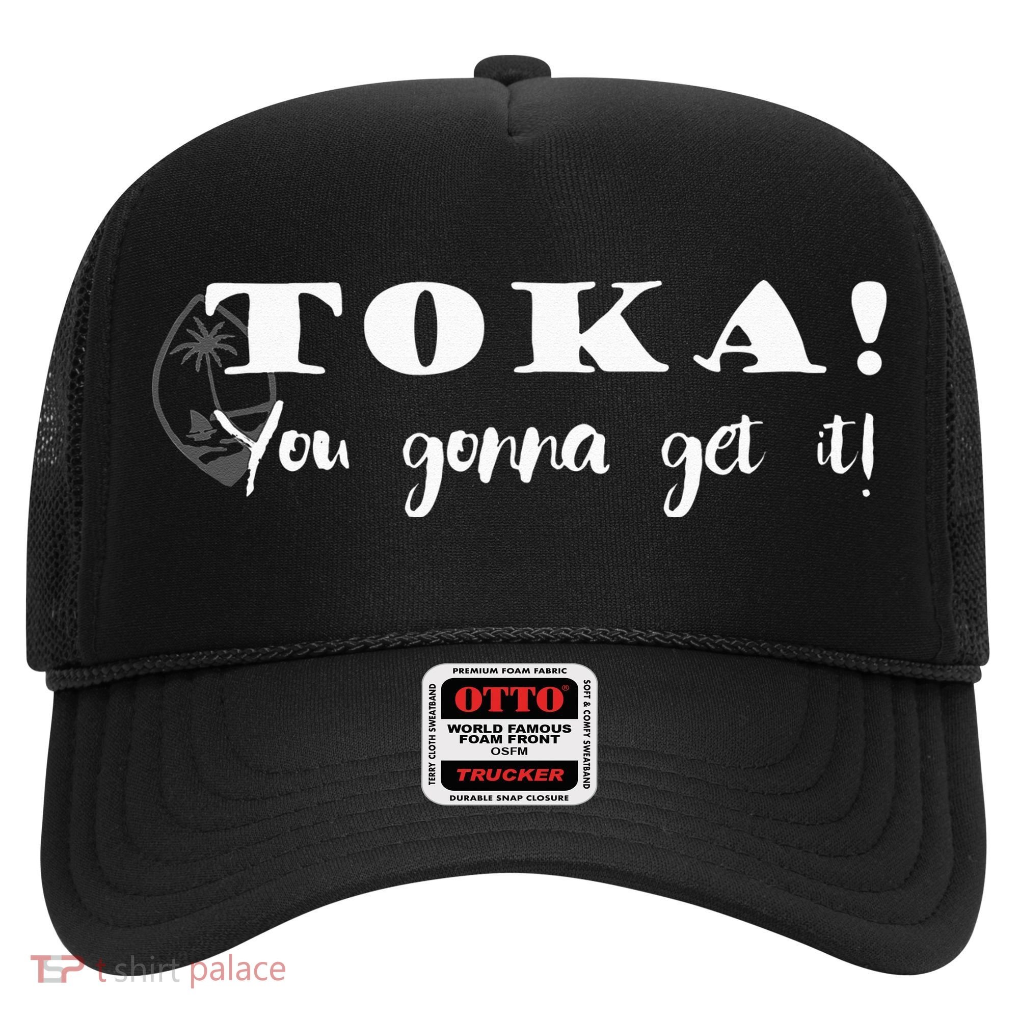 Funny Chamorro Toka You Gonna Get it Hat