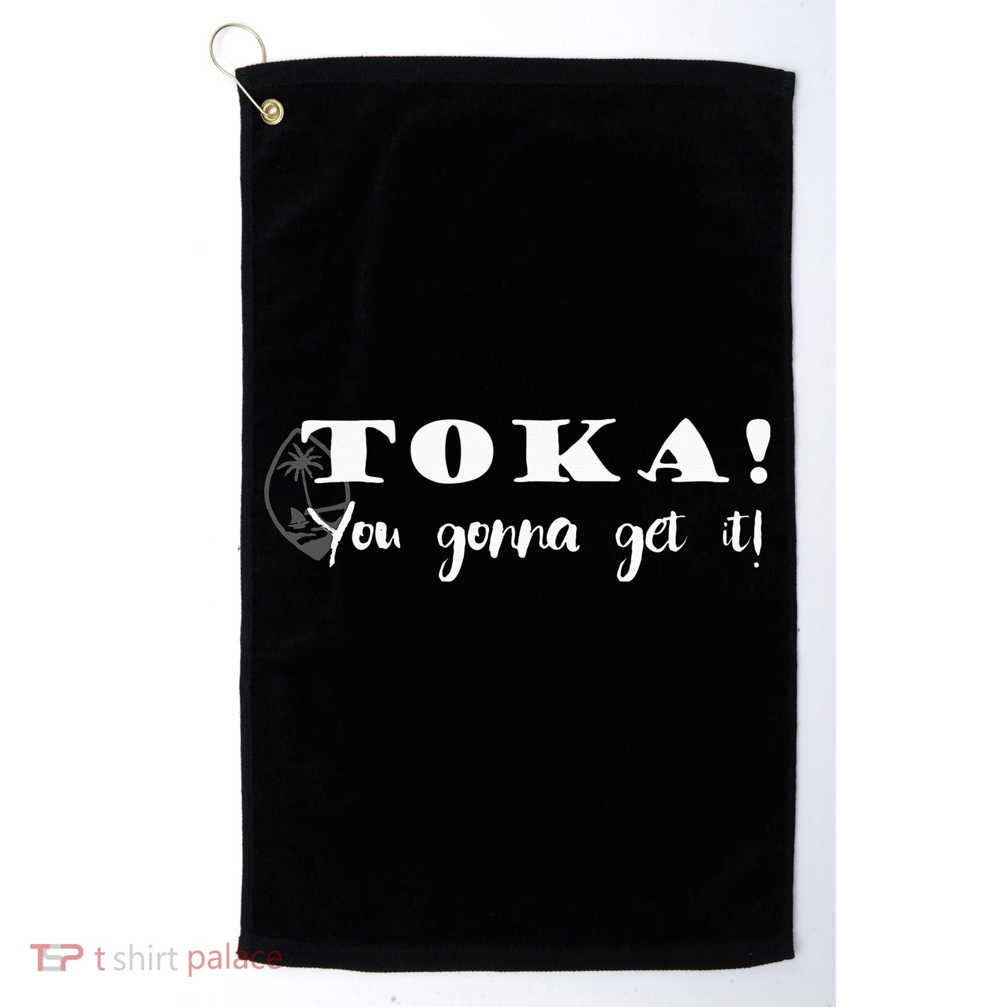 Funny Chamorro Toka You Gonna Get it Golf Towel