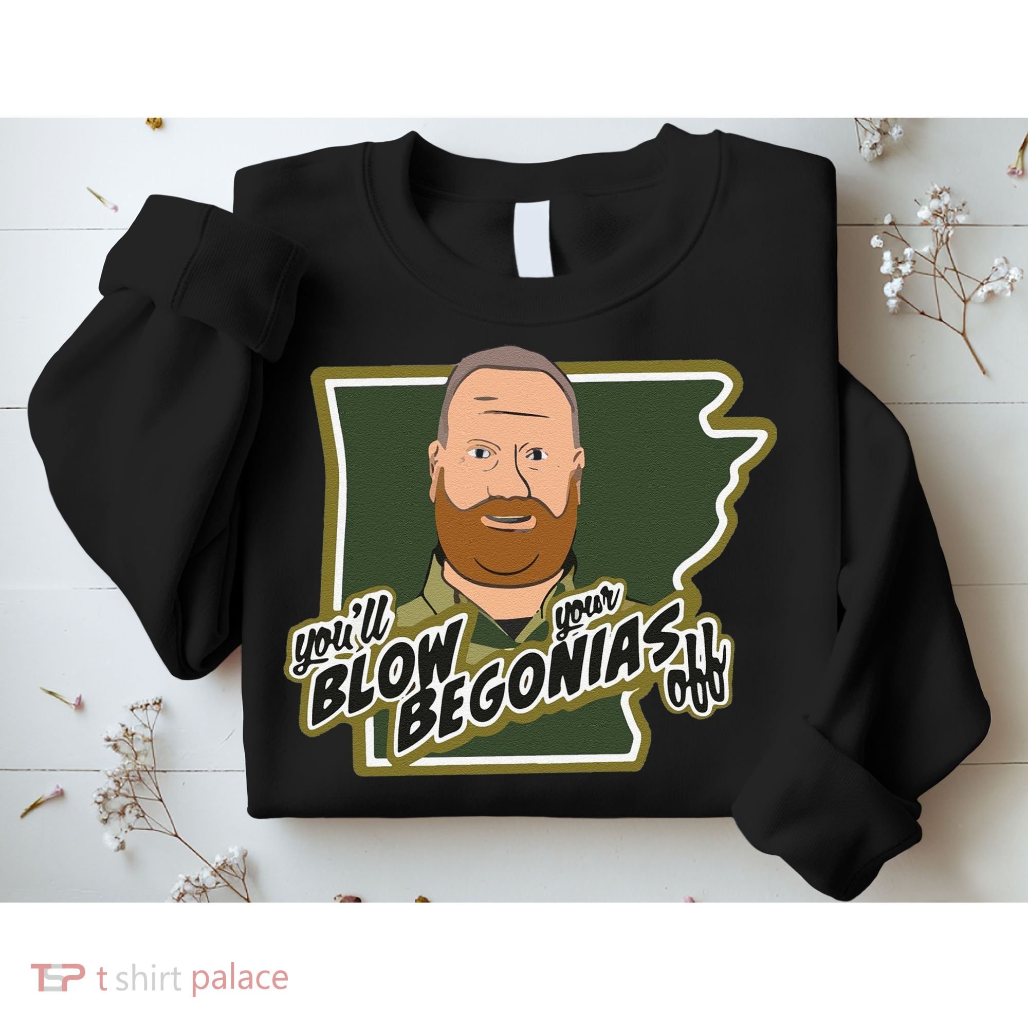 Funny Chief Taylor You’Ll Blow Your Begonias Off Sweatshirt