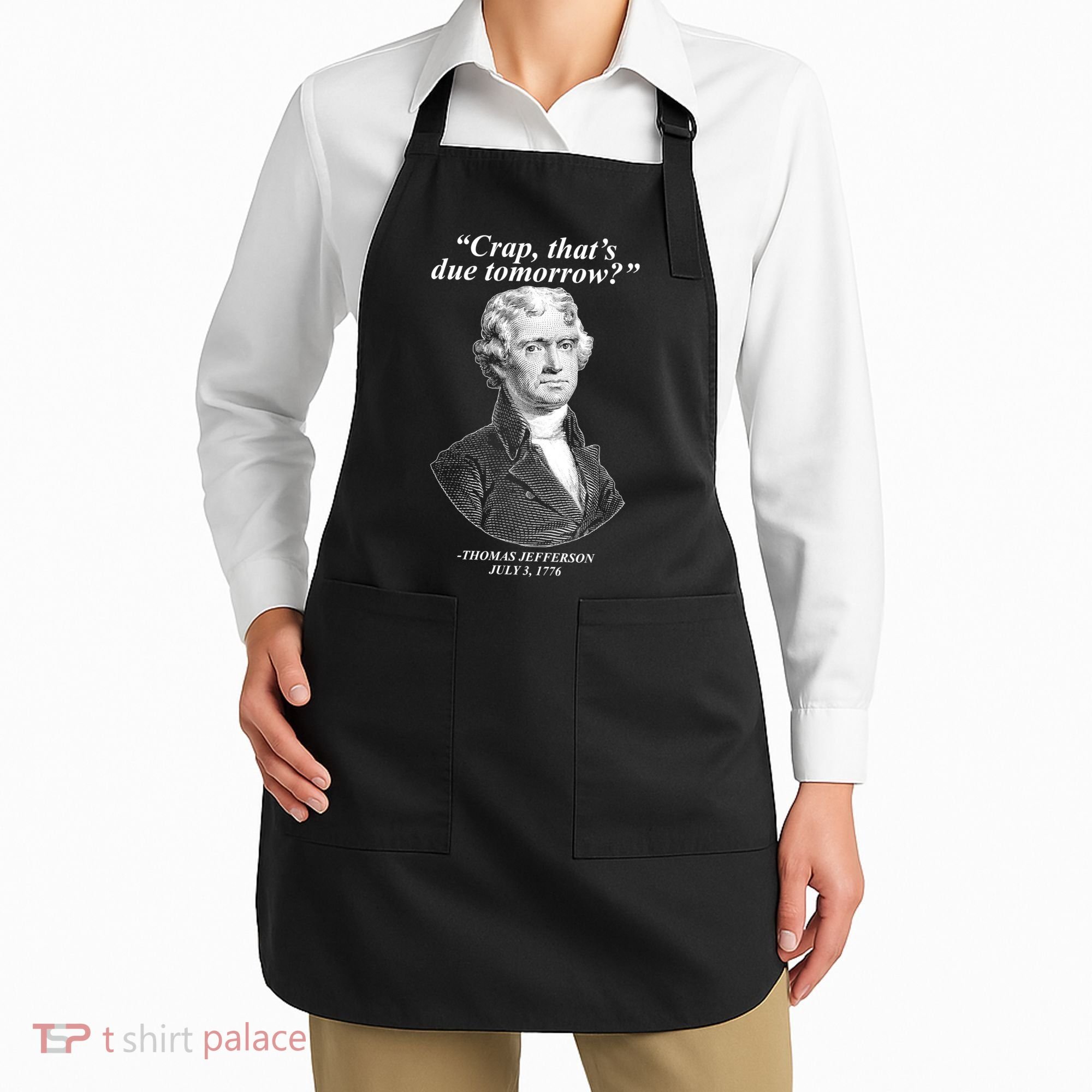Funny Crap Thats Due Tomorrow Thomas Jefferson Apron