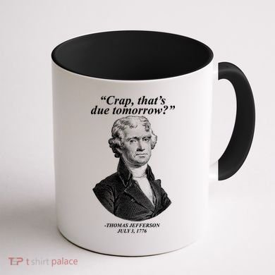 Funny Crap Thats Due Tomorrow Thomas Jefferson Coffee Mug back