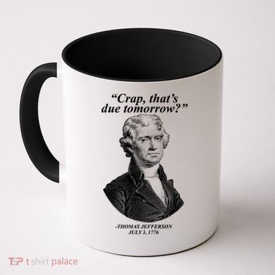 Funny Crap Thats Due Tomorrow Thomas Jefferson Coffee Mug