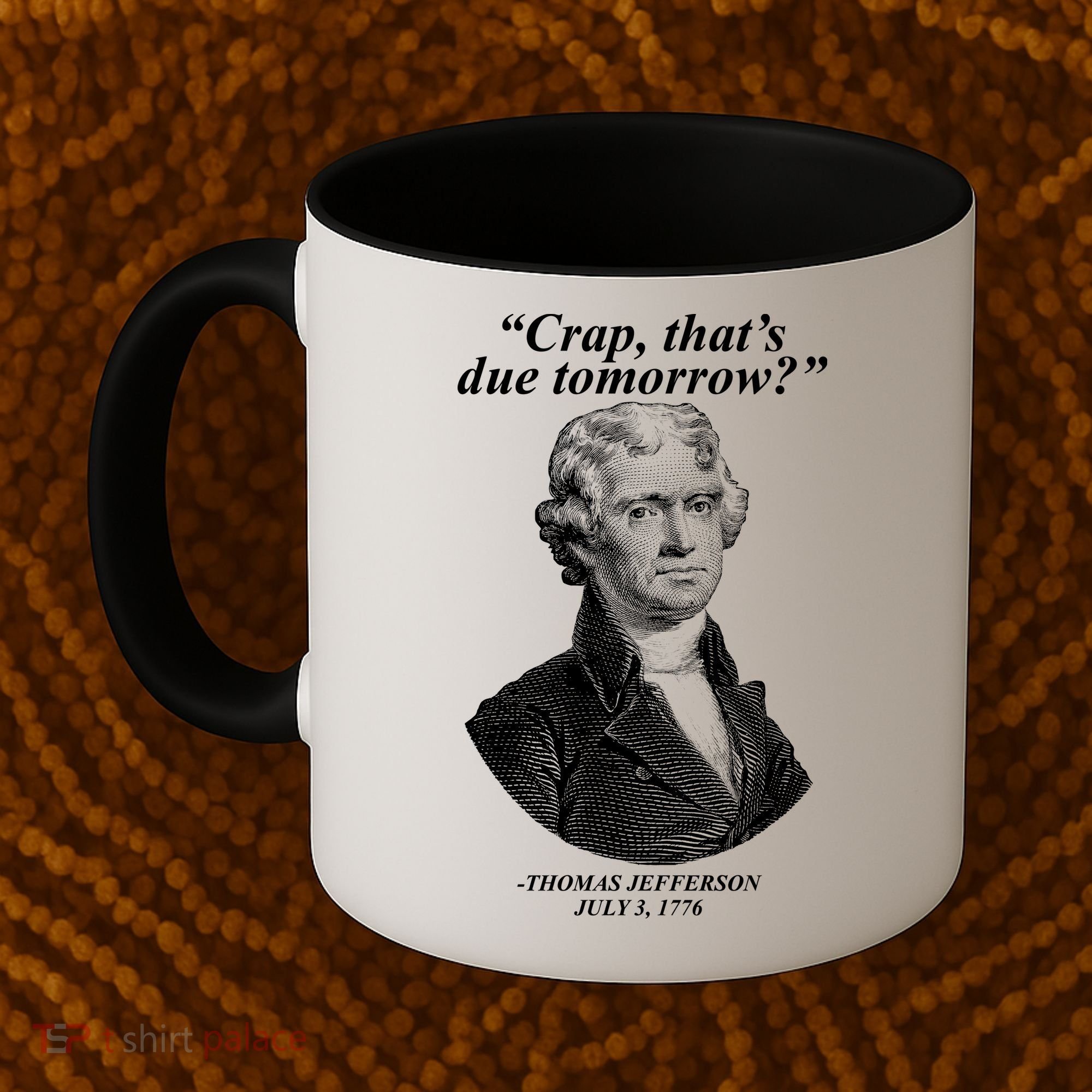 Funny Crap Thats Due Tomorrow Thomas Jefferson Coffee Mug