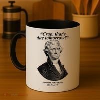 Funny Crap Thats Due Tomorrow Thomas Jefferson Coffee Mug thumb 4