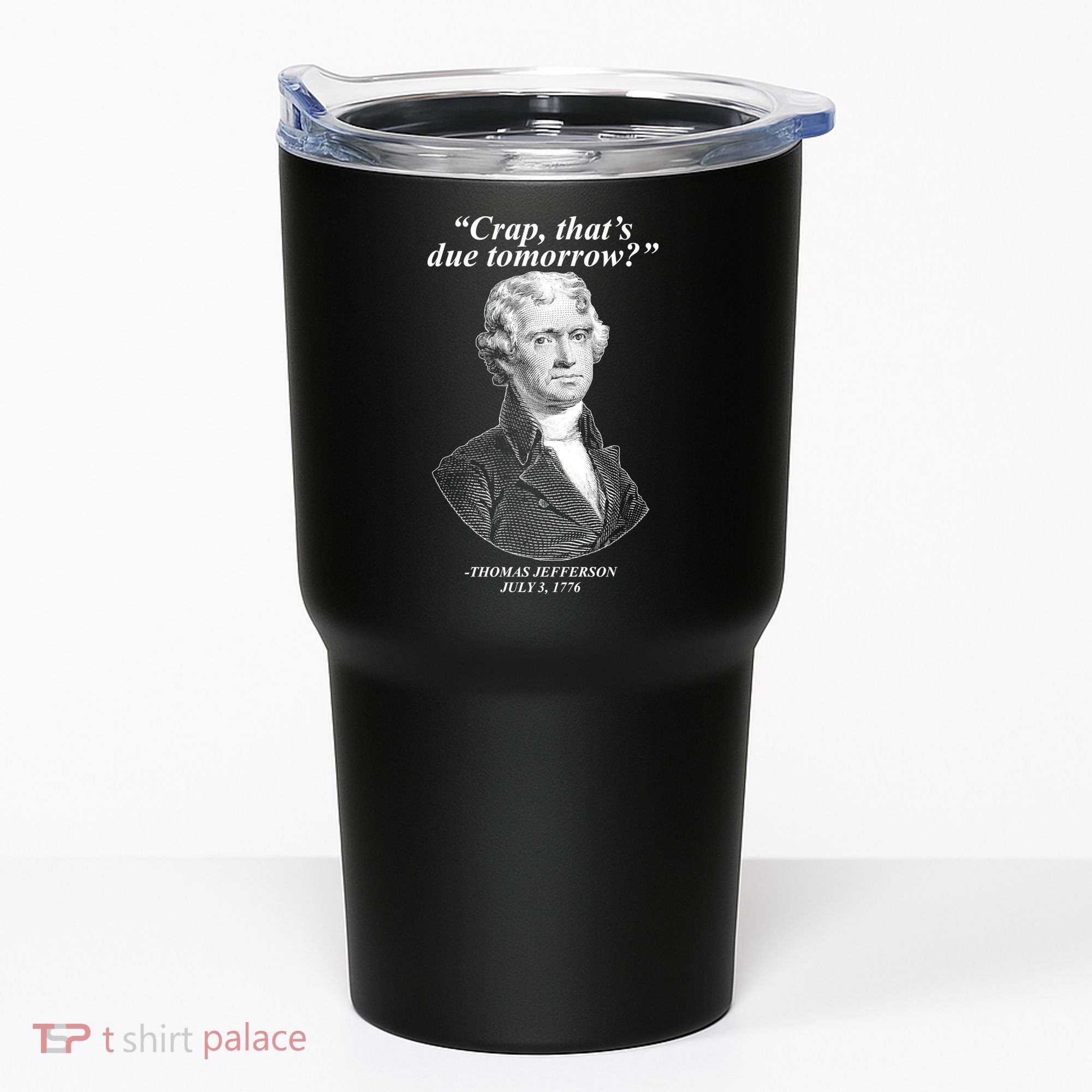 Funny Crap Thats Due Tomorrow Thomas Jefferson Tumbler