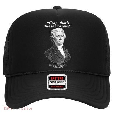 Funny Crap Thats Due Tomorrow Thomas Jefferson Hat