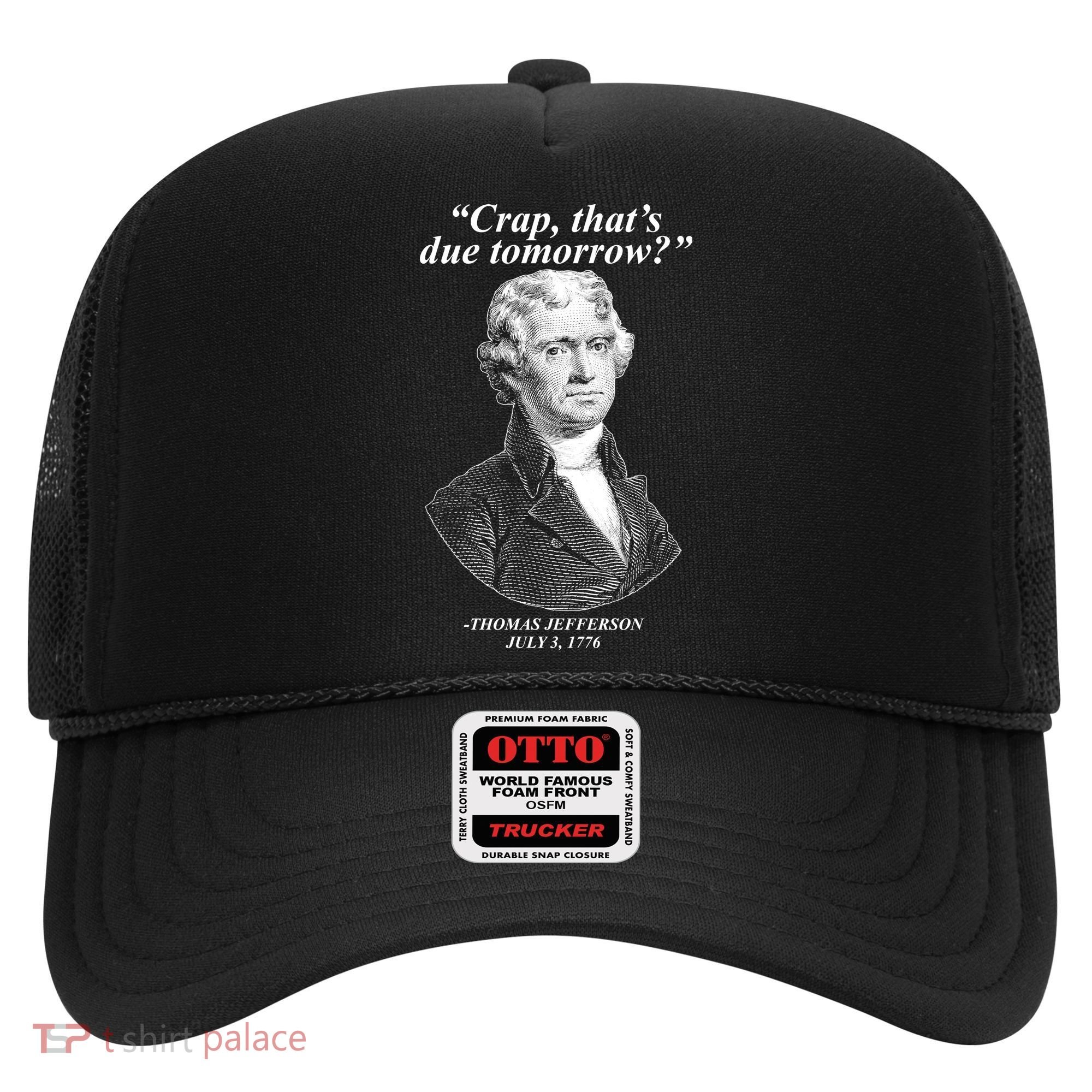 Funny Crap Thats Due Tomorrow Thomas Jefferson Hat