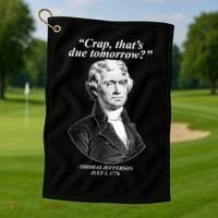Funny Crap Thats Due Tomorrow Thomas Jefferson Golf Towel thumb 1