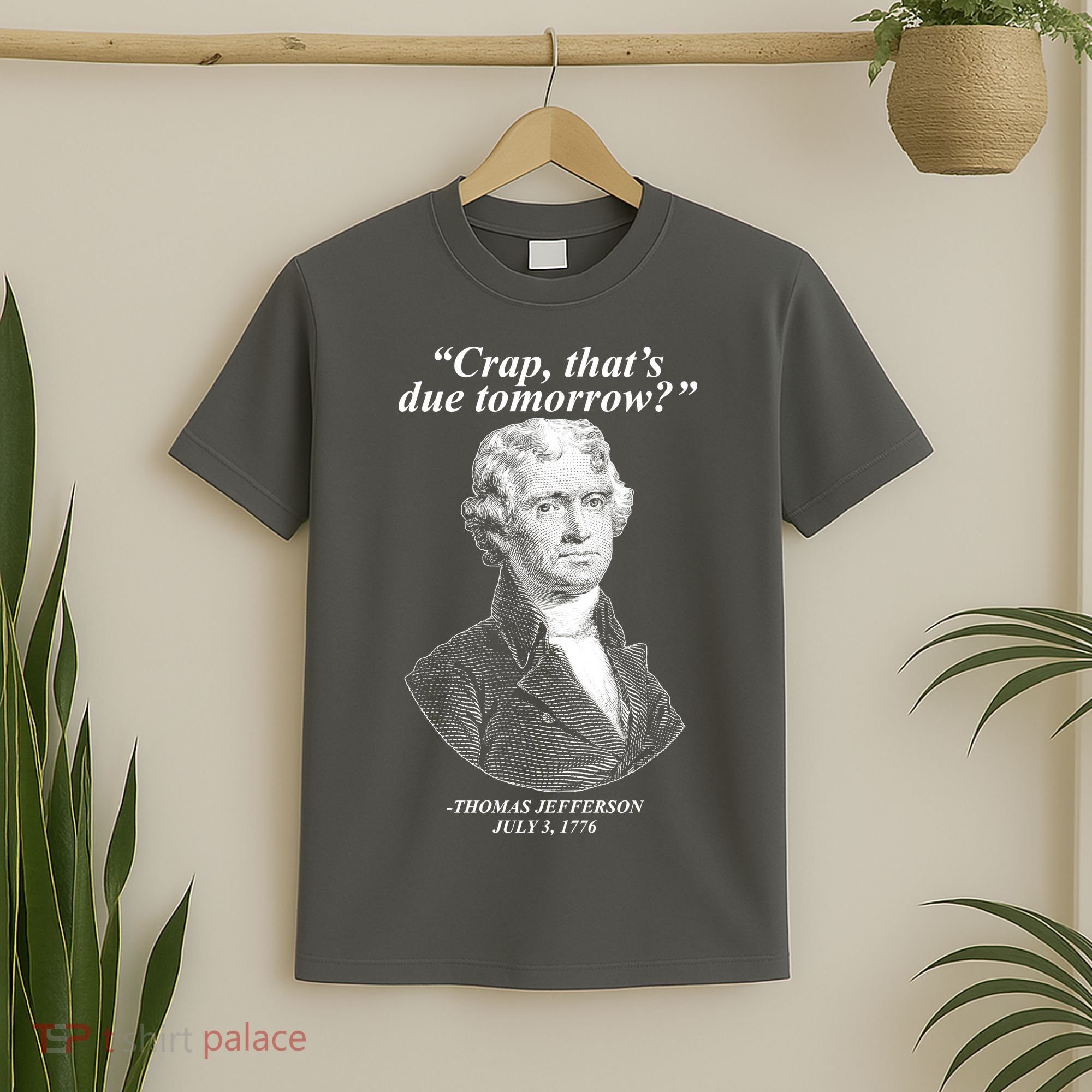 Funny Crap Thats Due Tomorrow Thomas Jefferson T-Shirt