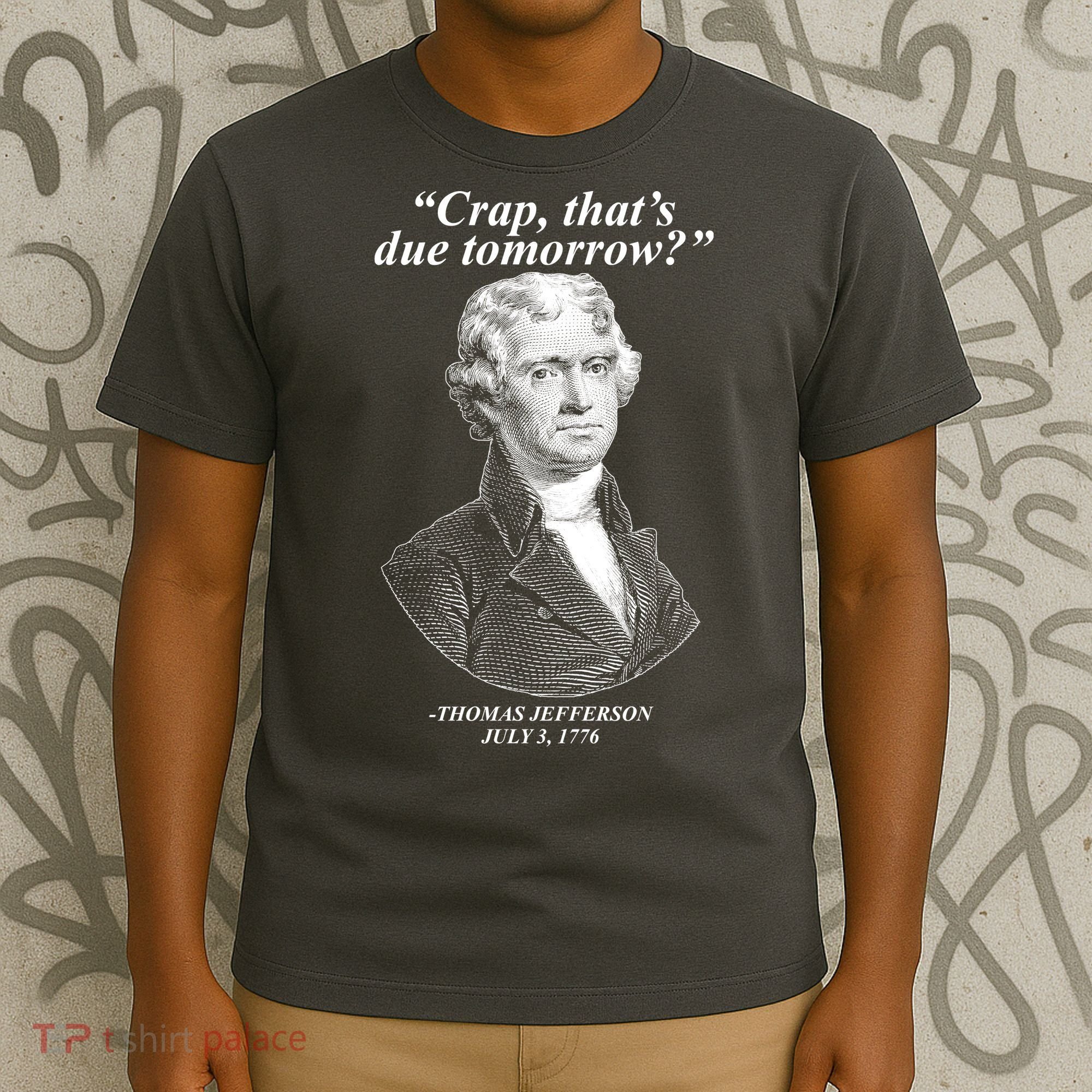 Funny Crap Thats Due Tomorrow Thomas Jefferson T-Shirt