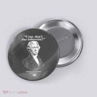 Funny Crap Thats Due Tomorrow Thomas Jefferson Button thumb 0