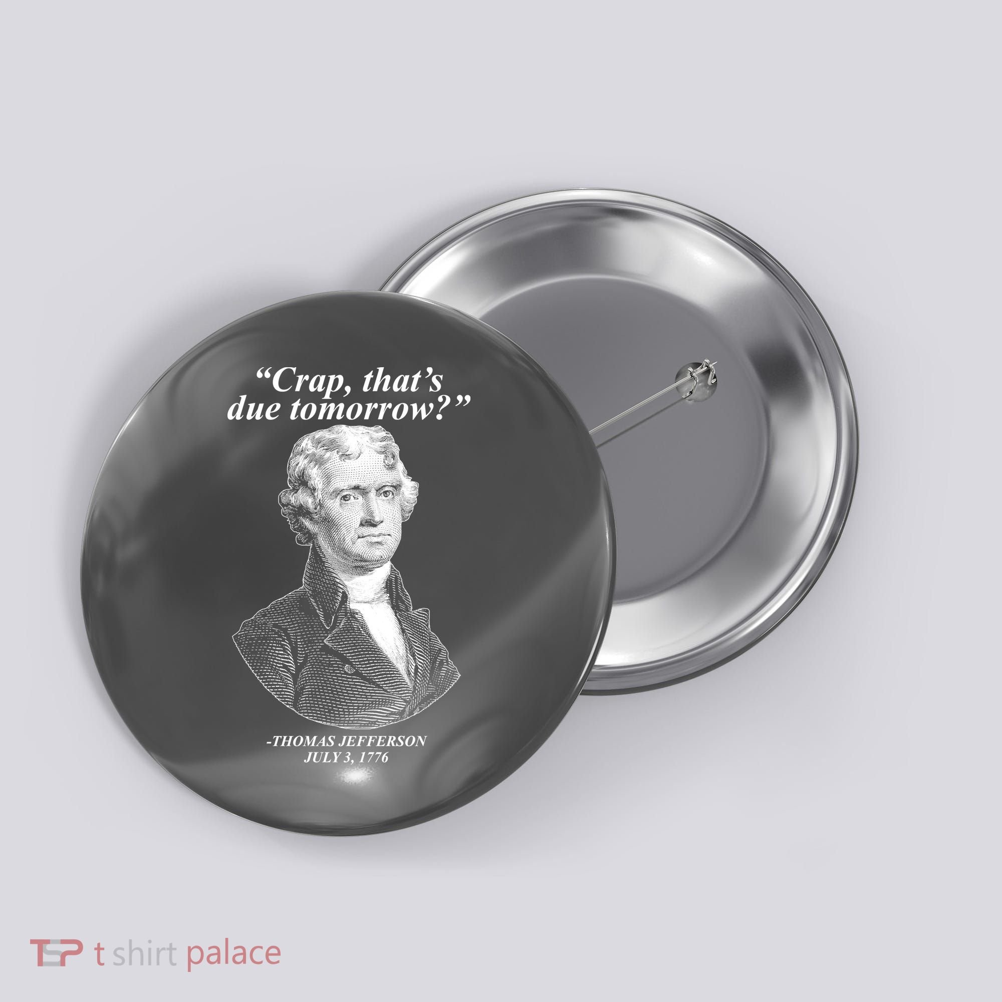 Funny Crap Thats Due Tomorrow Thomas Jefferson Button