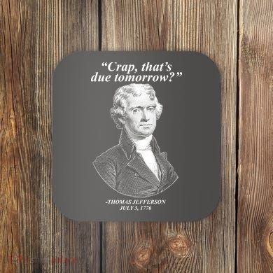 Funny Crap Thats Due Tomorrow Thomas Jefferson Coaster