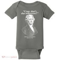 Funny Crap Thats Due Tomorrow Thomas Jefferson Baby Bodysuit thumb 0