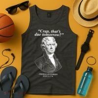 Funny Crap Thats Due Tomorrow Thomas Jefferson Tank Top thumb 4