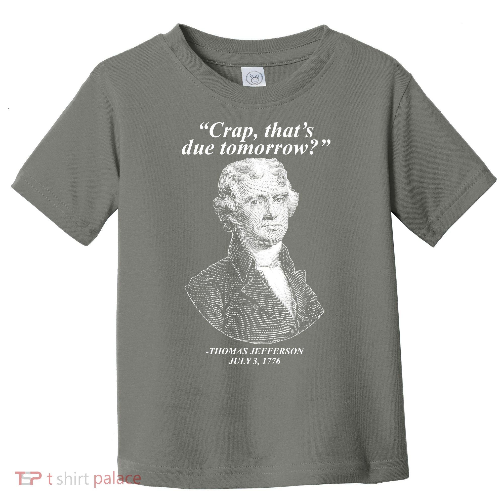 Funny Crap Thats Due Tomorrow Thomas Jefferson Toddler T-Shirt