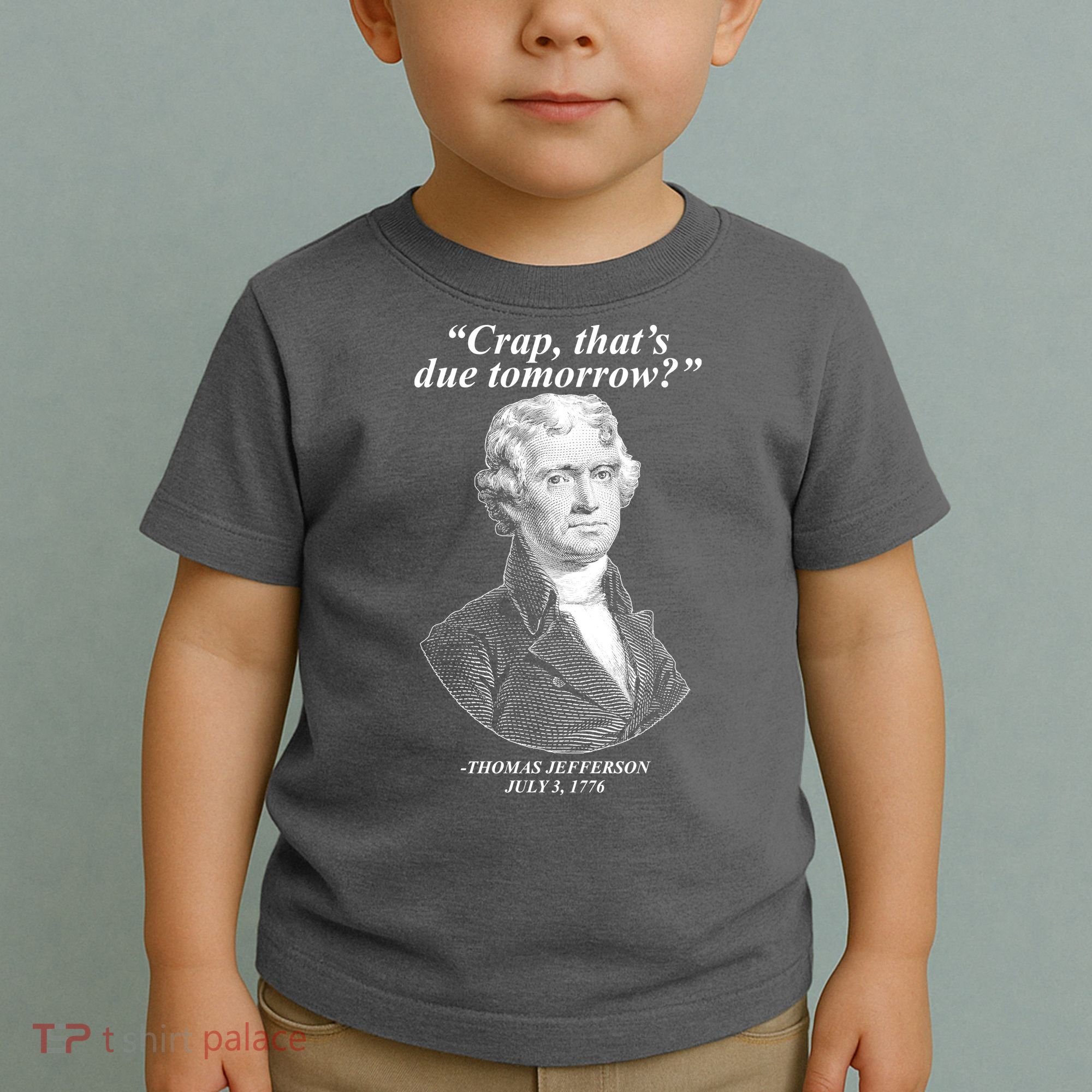 Funny Crap Thats Due Tomorrow Thomas Jefferson Toddler T-Shirt