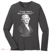 Funny Crap Thats Due Tomorrow Thomas Jefferson Women's Long Sleeve Shirt thumb 0