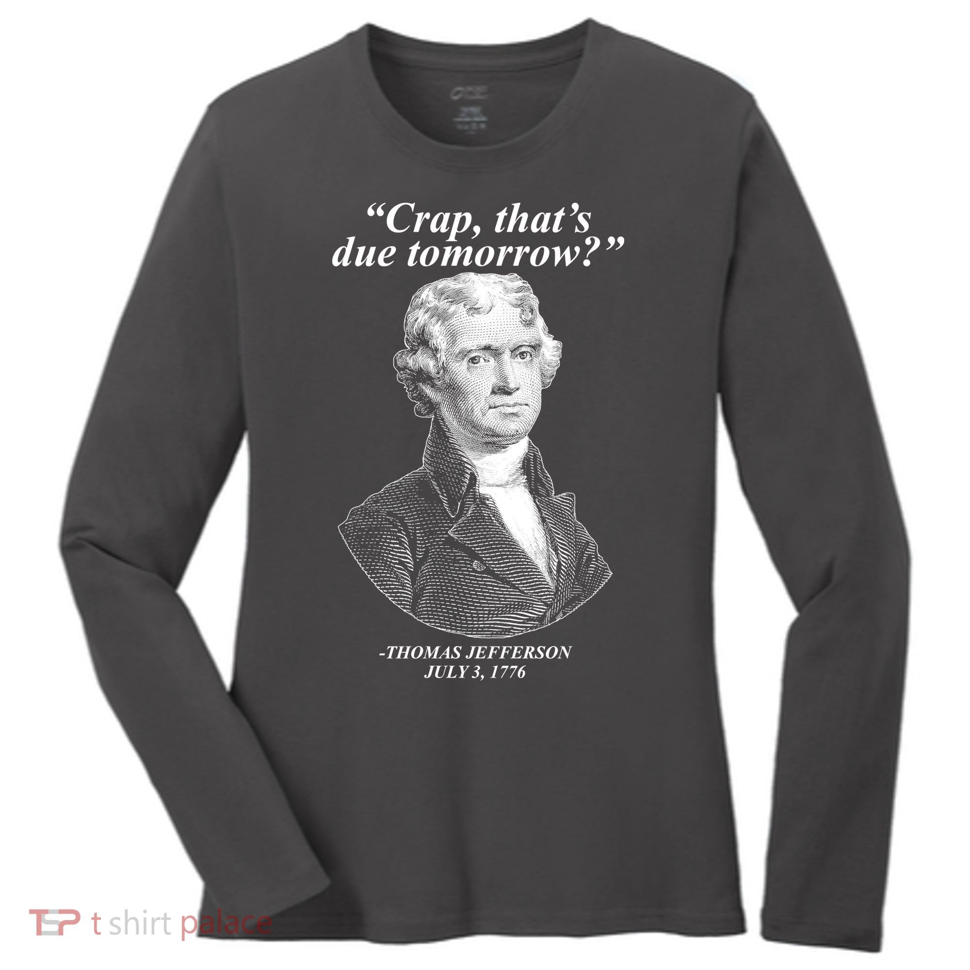 Funny Crap Thats Due Tomorrow Thomas Jefferson Women's Long Sleeve Shirt